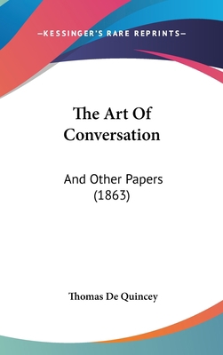 The Art Of Conversation: And Other Papers (1863) 1437402062 Book Cover