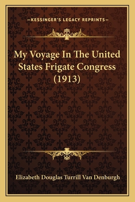 My Voyage In The United States Frigate Congress... 1166321061 Book Cover