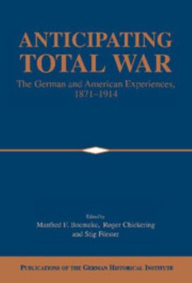 Anticipating Total War: The German and American... 0521622948 Book Cover