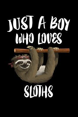 Just A Boy Who Loves Sloths: Animal Nature Coll... 1080215573 Book Cover