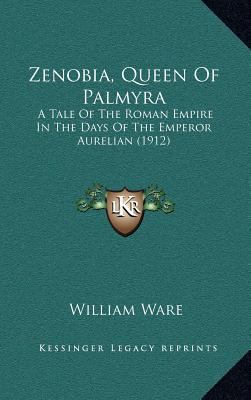 Zenobia, Queen of Palmyra: A Tale of the Roman ... 1164435116 Book Cover