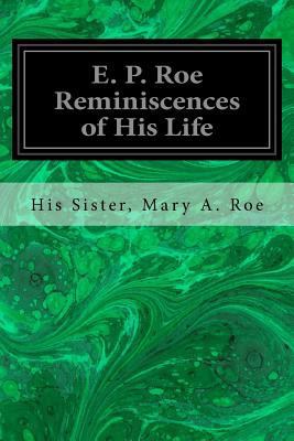 E. P. Roe Reminiscences of His Life 153303219X Book Cover