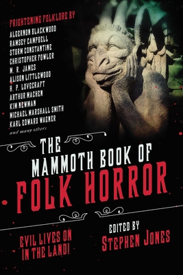 The Mammoth Book of Folk Horror: Evil Lives on ... 1510749861 Book Cover