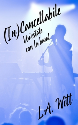 (In)Cancellabile: Un'estate con la band [Italian] B08XLGFW72 Book Cover