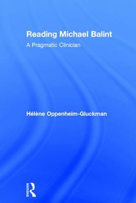 Reading Michael Balint: A Pragmatic Clinician 0415713781 Book Cover