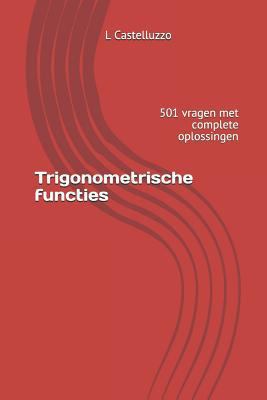 Trigonometrische Functies: 501 Vragen Met Compl... [Dutch] 1729369782 Book Cover