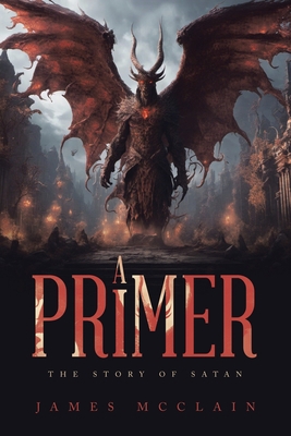 A Primer: The Story of Satan B0CJSQFDQM Book Cover