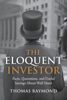 The Eloquent Investor: Facts, Quotations, and U... 1499509146 Book Cover