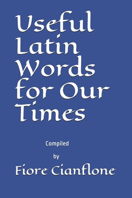 Useful Latin Words for Our Times 0578670429 Book Cover