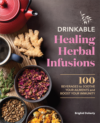Drinkable Healing Herbal Infusions: 100 Beverag... 1638784809 Book Cover