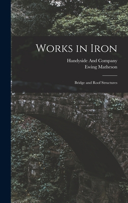 Works in Iron: Bridge and Roof Structures 1017118949 Book Cover