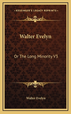 Walter Evelyn: Or the Long Minority V3 1163690953 Book Cover