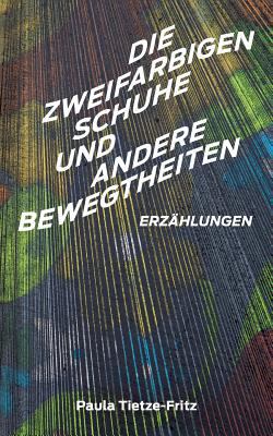 Die zweifarbigen Schuhe und andere Bewegtheiten... [German] 3740747765 Book Cover