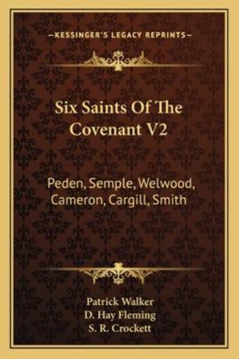 Six Saints Of The Covenant V2: Peden, Semple, W... 1163274151 Book Cover