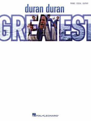 Duran Duran - Greatest | Piano/Vocal/Guitar Son... 1495049264 Book Cover