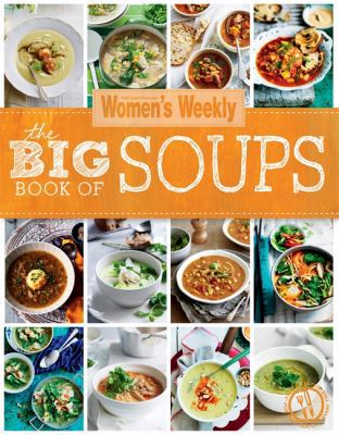 The Big Book of Soups (The Australian Women's W... 1909770124 Book Cover