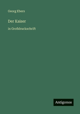 Der Kaiser: in Großdruckschrift [German] 3566030562 Book Cover
