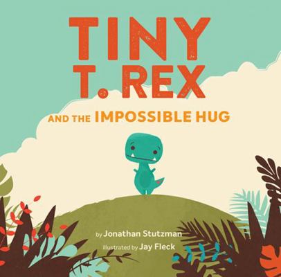 Tiny T. Rex and the Impossible Hug 1797208373 Book Cover