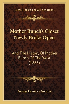 Mother Bunch's Closet Newly Broke Open: And The... 1166918505 Book Cover