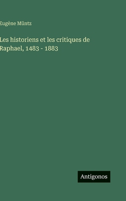 Les historiens et les critiques de Raphael, 148... [French] 3386633811 Book Cover