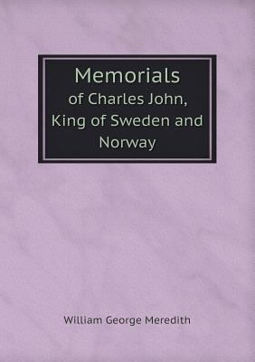 Memorials of Charles John, King of Sweden and N... 5518633629 Book Cover