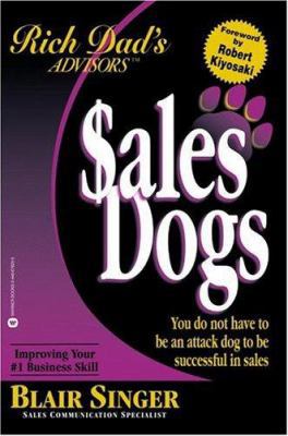 Sales Dogs: You Do Not Have to Be an Attack Dog... 0446678333 Book Cover