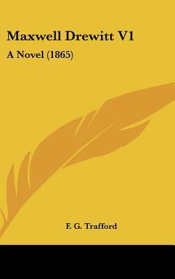 Maxwell Drewitt V1: A Novel (1865) 1437240208 Book Cover