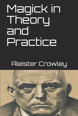 Magick in Theory and Practice 1696916488 Book Cover