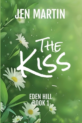 The Kiss: Eden Hill Series Book 1            Book Cover