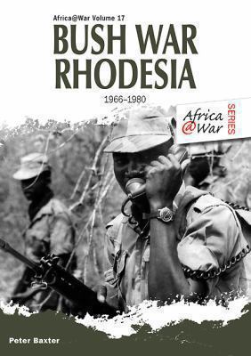 Bush War Rhodesia: 1966-1980 1909982377 Book Cover