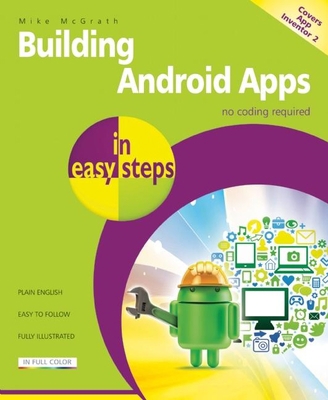 Building Android Apps in Easy Steps: Covers App... 1840786299 Book Cover