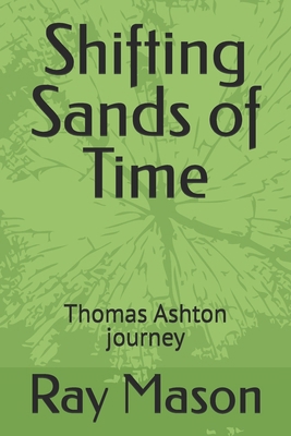 Shifting Sands of Time: Thomas Ashton journey B0DX7GLDVY Book Cover