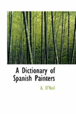A Dictionary of Spanish Painters 1103994565 Book Cover