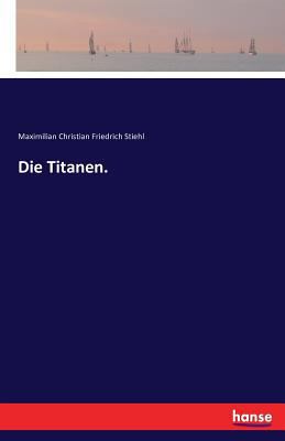 Die Titanen. [German] 3741122890 Book Cover