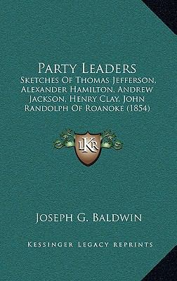 Party Leaders: Sketches of Thomas Jefferson, Al... 1165044838 Book Cover