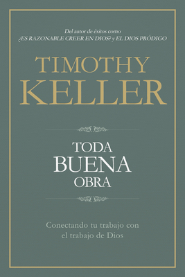 Toda Buena Obra: Conectando Tu Trabajo Con El d... [Spanish] 1462791794 Book Cover