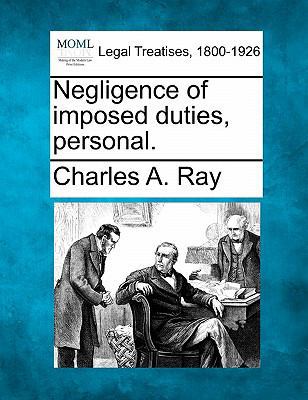 Negligence of imposed duties, personal. 1240187491 Book Cover