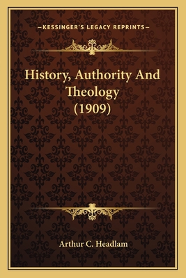 History, Authority And Theology (1909) 1163909009 Book Cover