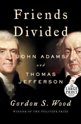 Friends Divided: John Adams and Thomas Jefferson [Large Print] 0525498826 Book Cover