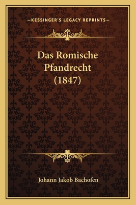 Das Romische Pfandrecht (1847) [German] 116772979X Book Cover