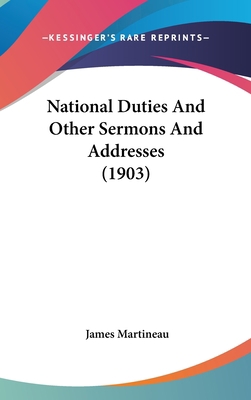 National Duties And Other Sermons And Addresses... 0548966621 Book Cover