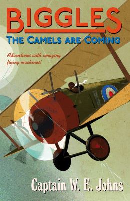 Biggles: The Camels are Coming: Number 3 of the... 1782950273 Book Cover