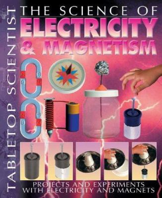 The Science of Electricity & Magnetism: Project... 1403472831 Book Cover