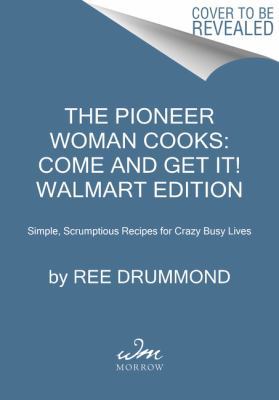 The Pioneer Woman Cooks: Come and Get It! 0062835548 Book Cover