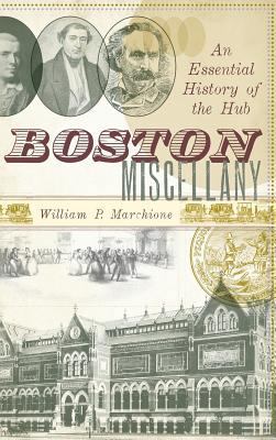 Boston Miscellany: An Essential History of the Hub 1540219399 Book Cover