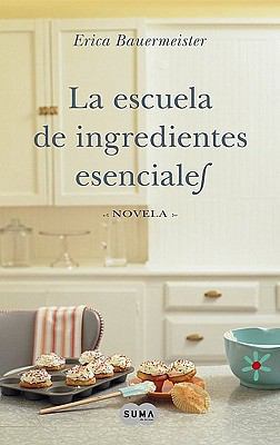 Escuela de Ingredientes Esenciales = The School... [Spanish] 6071110742 Book Cover