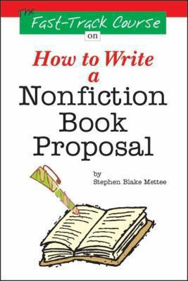 The Fast Track Course on How to Write a Nonfict... 188495622X Book Cover