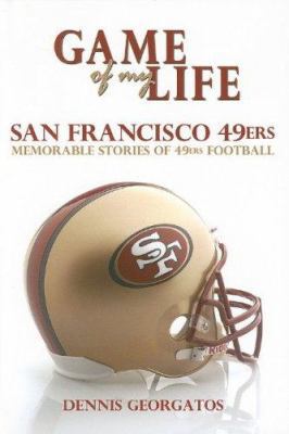 Game of My Life San Francisco 49ers: Memorable ... 1596701188 Book Cover