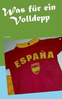 Was für ein Volldepp [German] 3732230392 Book Cover