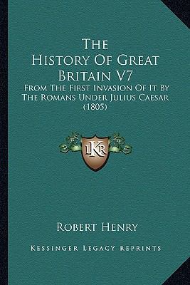 The History Of Great Britain V7: From The First... 1165121433 Book Cover